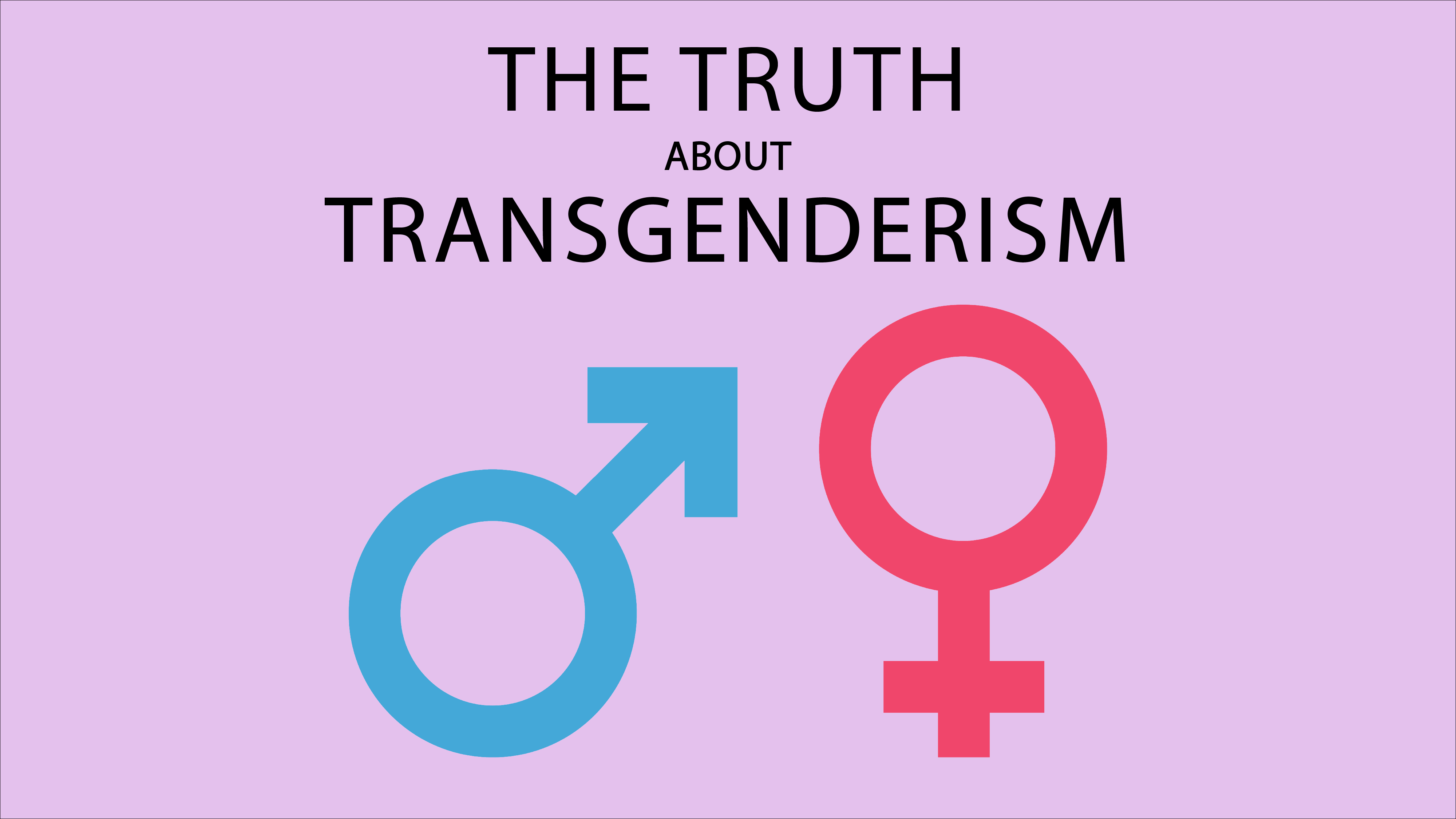 The Truth About Transgenderism We The County